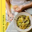 Cooking Fast and Slow: Easy, Comforting, (Mostly) Plant-Based Recipes for Busy People [A Cookbook]