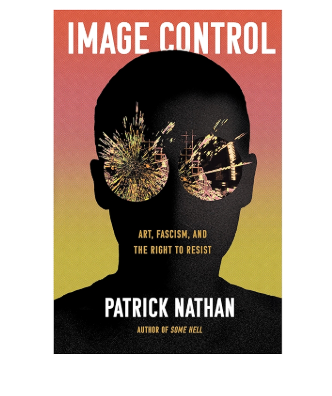 Image Control: Art, Fascism, and the Right to Resist