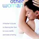 Preparing Him for the Other Woman: A Mother's Guide to Raising Her Son to Love a Wife and Lead a Family, by Sheri Rose Shepherd