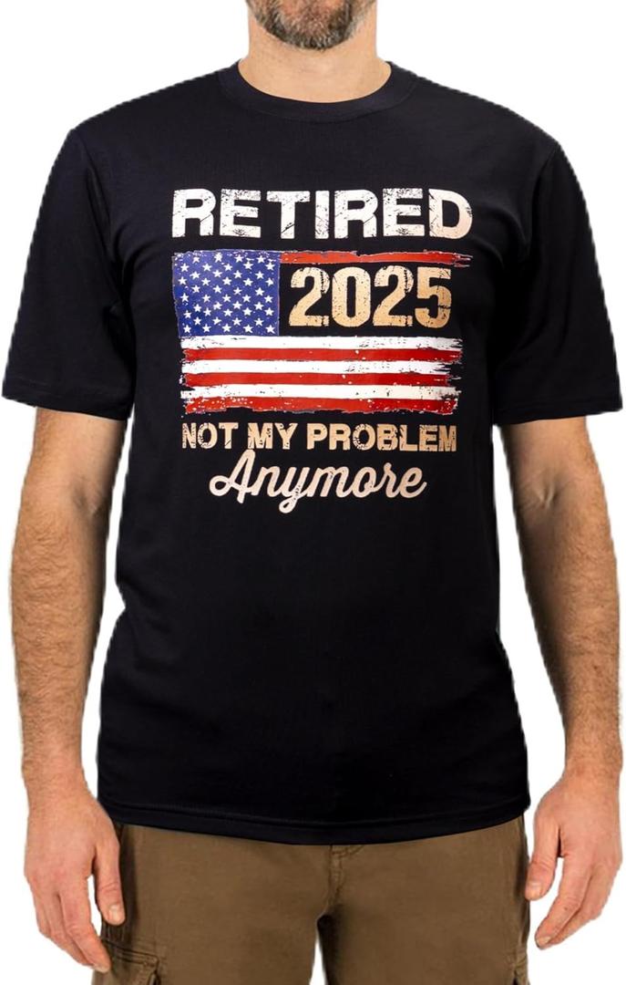 Retired 2025 Not My Problem Anymore T-Shirt Funny Retirement Gift for Men USA Flag Tee (X-Large Short, Black)