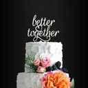 Glitter Silver Better Together Wedding Cake Topper, Elegant Party Decoration for Your Wedding Anniversary, Romantic Birthday Cake Topper for Your Lover
