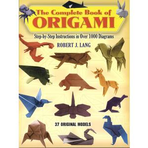 The Complete Book of Origami: StepbyStep Instructions in Over 1000 Diagrams/37 Original Models (Dover Crafts: Origami & Papercrafts)