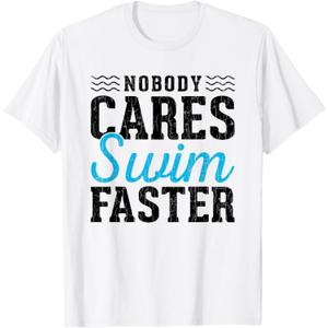 No Body Cares Swim Faster Fun Swimmer Swimming Player Graphi T-Shirt M