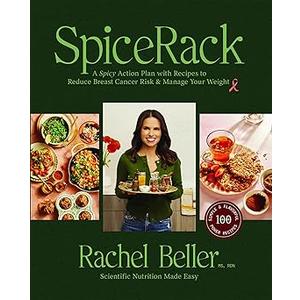 SpiceRack: A Spicy Action Plan with Recipes to Reduce Breast Cancer Risk & Manage Your Weight