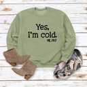 Womens I'm Yes Cold Me 24:7 Printed Funny Sweatshirt Long Sleeve Crewneck Letters Casual Loose Pullover Top (Green, L)