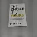 The Choice Is Yours: A Simple Approach to Live and Lead With More Joy, Ease, and Purpose