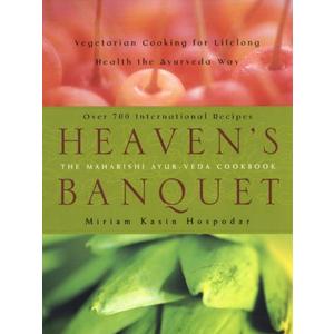 Heaven's Banquet: Vegetarian Cooking for Lifelong Health the Ayurveda Way: A Cookbook