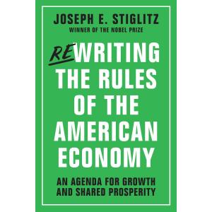 Rewriting the Rules of the American Economy: An Agenda for Growth and Shared Prosperity