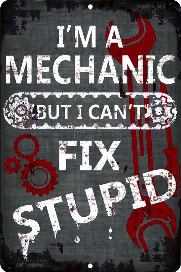 Funny Vintage Sign I'm A Mechanic But I Can't Fix Stupid Aluminum Metal Tin Sign 12 x 8 Inches For Man Cave Garage Kitchen Bar Pub Restaurant Home Wall Decor