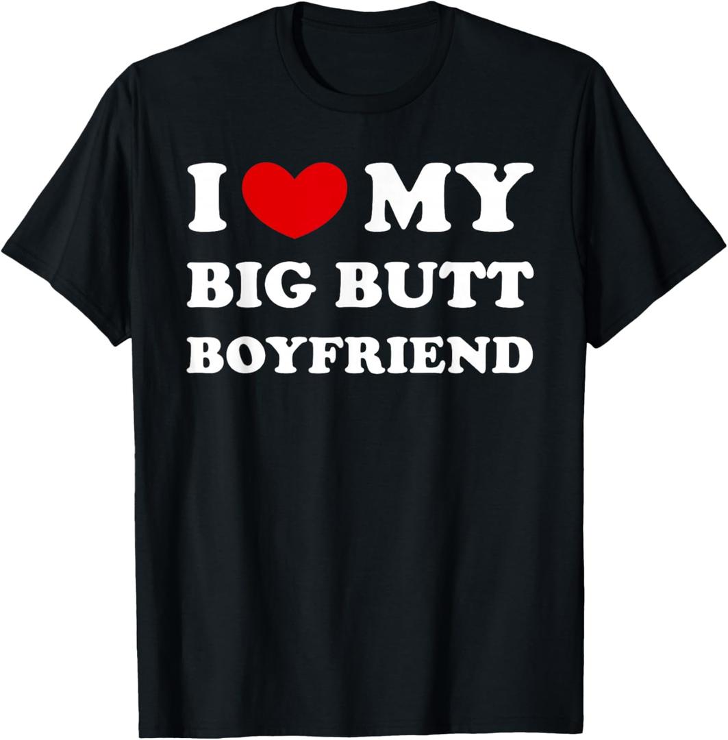 I Love My Big Butt Boyfriend, I Heart My Big Butt Boyfriend T-Shirt (Black, S)