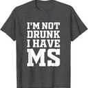 I'm Not Drunk I Have MS Multiple Sclerosis Awareness funny T-Shirt, Size: 3XL