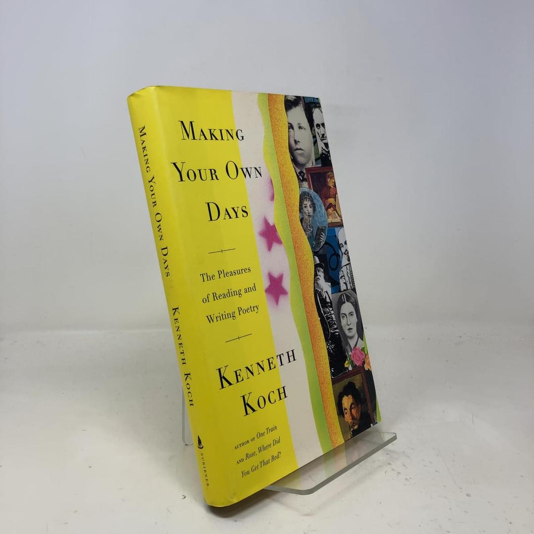 Making Your Own Days: The Pleasures of Reading and Writing Poetry