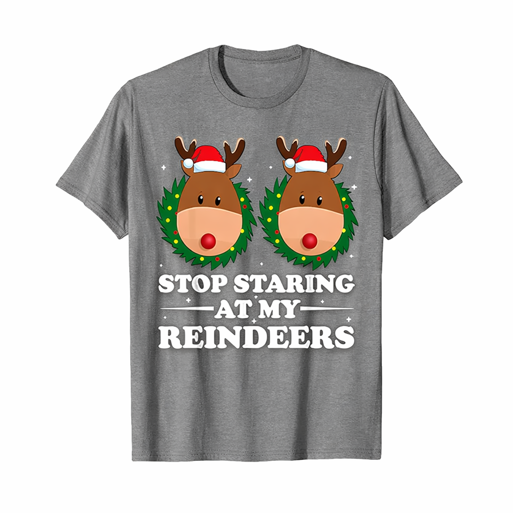 Stop Staring At My Reindeers Funny Christmas Inappropriate T-Shirt S