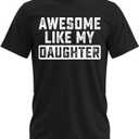 Awesome Like My Daughter Funny Tshirts Humor Novelty Tee Shirt for Dad,Men's, Grandpa (Medium, Black)