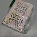 Raising Wise Kids in a Sexually Broken World: A Gospel-Centered Approach