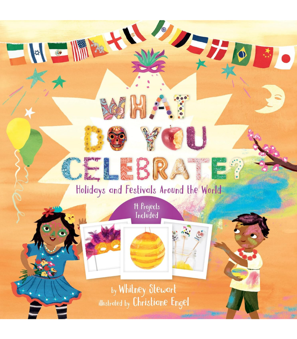 What Do You Celebrate: Holidays and Festivals Around the World
