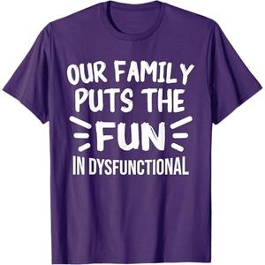 Our Family Puts the Fun in Dysfunctional Funny Reunion T-Shirt, Large