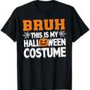 Bruh This Is My Halloween Costume Men Women Kids Halloween T-Shirt, L