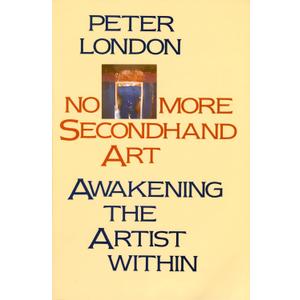No More Secondhand Art: Awakening the Artist Within, Paperback 