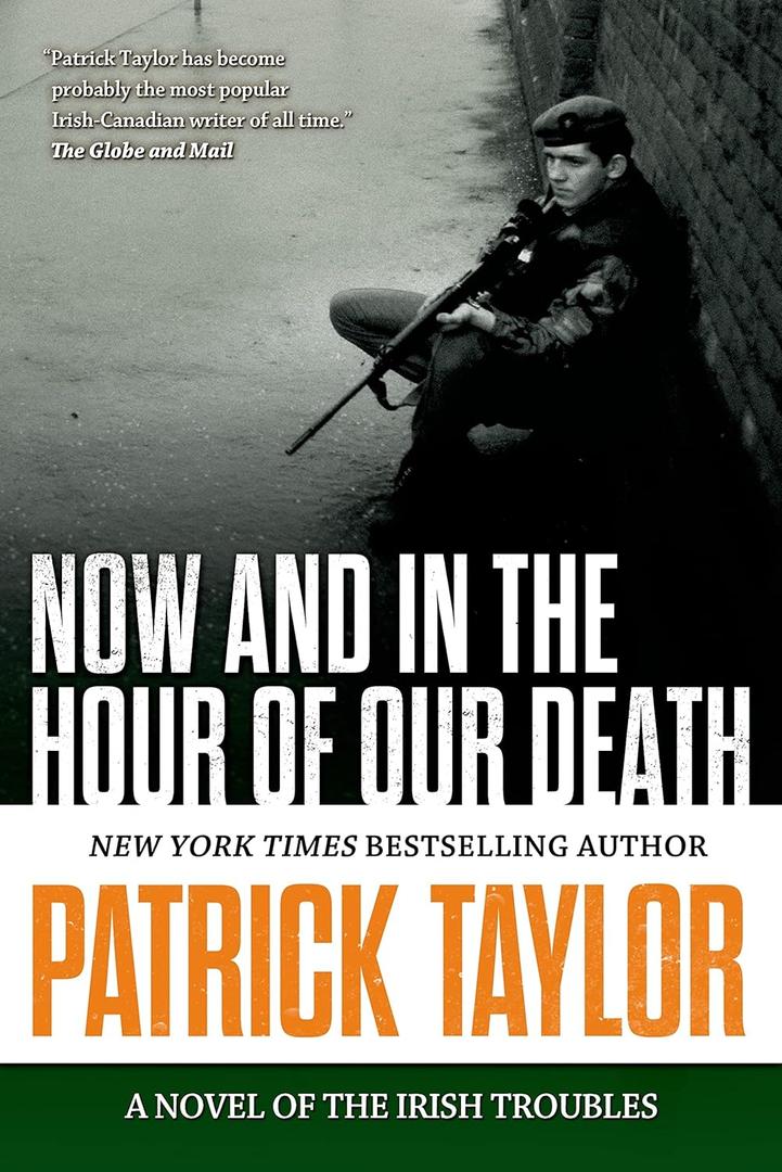Now and in the Hour of Our Death: A Novel of the Irish Troubles (Stories of the Irish Troubles)