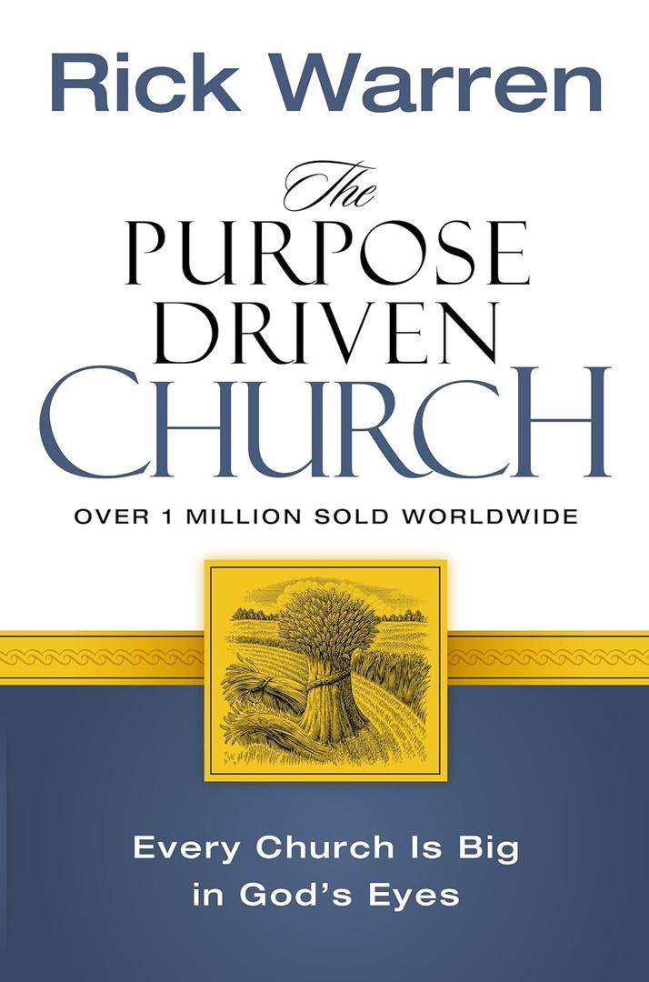 The Purpose Driven Church: Growth without Compromising Your Message and Mission