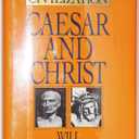 Caesar and Christ: A History of Roman Civilization and of Christianity from Their Beginnings to A.D. 325 (Story of Civilization)
