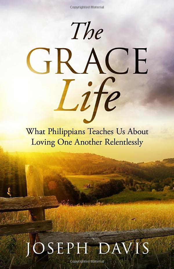 The GraceLife: What Philippians Teaches Us About Loving One Another Relentlessly