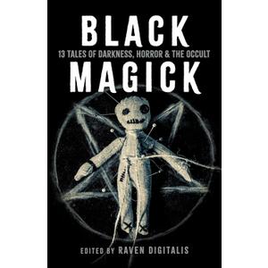 Black Magick: 13 Tales of Darkness, Horror & the Occult