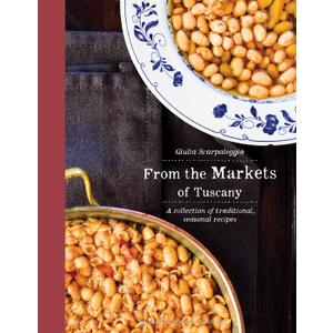 From the Markets of Tuscany: A Collection of Traditional, Seasonal Recipes From the Markets of Tuscany: A Collection of Traditional, Seasonal Recipes