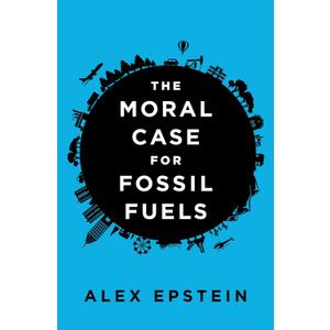 The Moral Case for Fossil Fuels