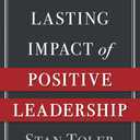 The Lasting Impact of Positive Leadership