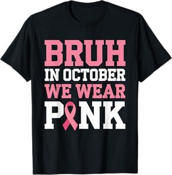 Bruh in October Wear Pink Breast Cancer Awareness Kids Boys T-Shirt 10 M