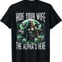 Hide Your Wife The Alpha is Here Wolf Male Werwolf Meme Men T-Shirt