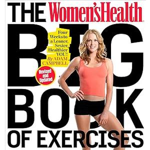 The Women's Health Big Book of Exercises: Four Weeks to a Leaner, Sexier, Healthier You! Paperback – October 25, 2016