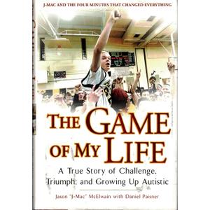 The Game of My Life: A True Story Of Challenge, Triumph, and Growing Up Autistic, Hardcover