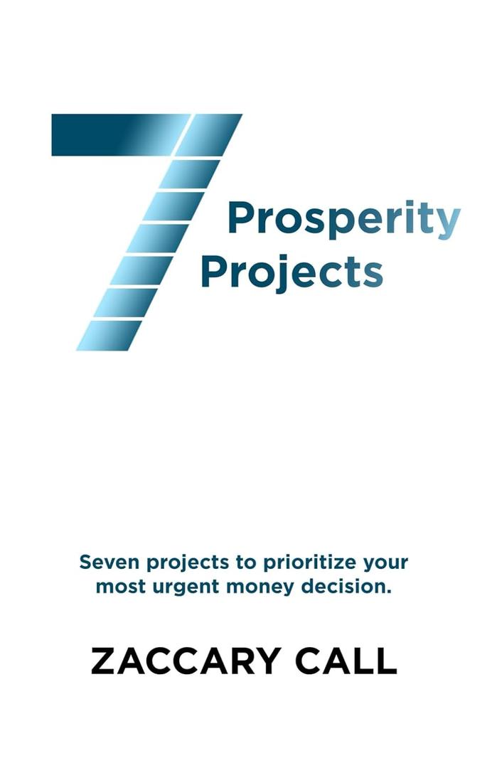 7 Prosperity Projects: Seven projects to prioritize your most urgent money decision