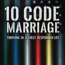10 Code Marriage: Thriving in a First Responder Life