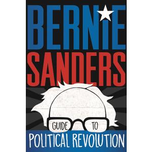 Bernie Sanders Guide to Political Revolution