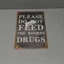 Please Do Not Feed The Whores Drugs Sign, Funny Metal Tin Signs for Home Decor, Adult Humor Wall Art Gifts, Bar Room Decor with Sarcastic Quotes 8x12 Inch