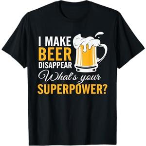 Funny Mens I Make Beer Disappear What's Your Superpower T-Shirt XL