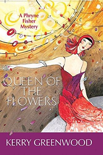 [Queen of the Flowers : a Phryne Fisher mystery] [By: Greenwood, Kerry] [August, 2012]