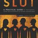 The Ethical Slut: A Practical Guide to Polyamory, Open Relationships & Other Adventures