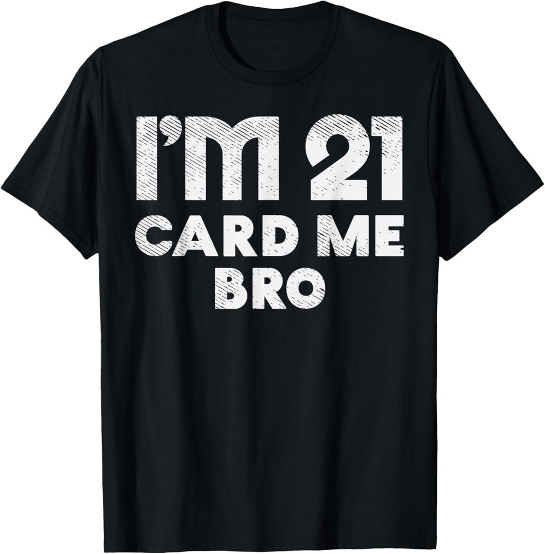 21 Year Old Card Me Funny 21st Birthday Gift Him Men Vegas T-Shirt, Medium