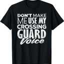 Crossing Guard Shirt Don't Make Me Use Crossing Guard Voice T-Shirt S