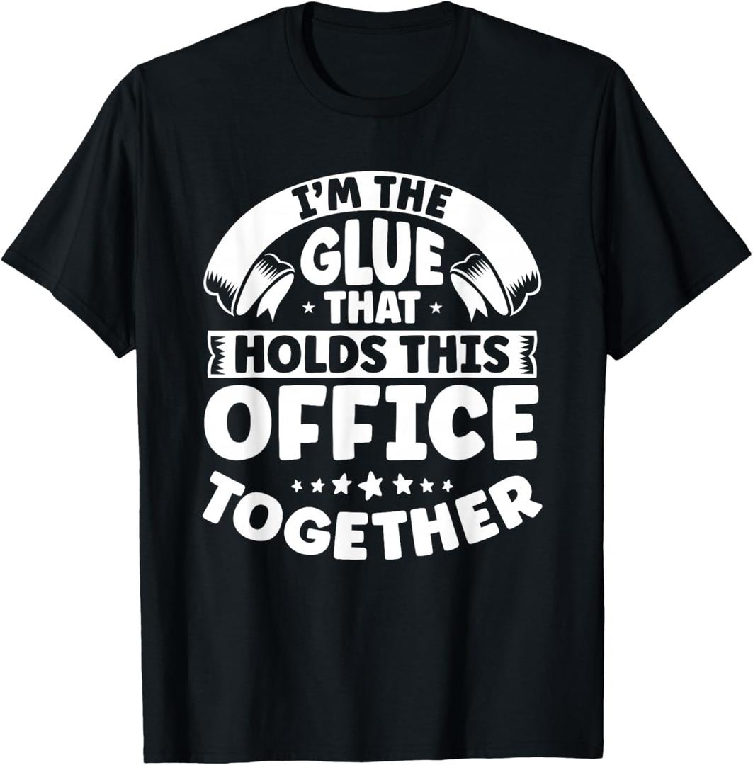 Verwaltungsassistent Bros Sekretrin Motive I'm The Glue That Holds This Office Together Office Secretary T-Shirt
