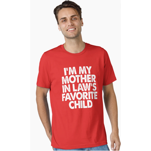 I'm My Mother in Law's Favorite Child Funny Family Parent T-Shirt XL 