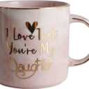 Funny DaughterMugs -I Love That You are My Daughter Coffee Mug,Best Birthday Valentine's Day Gift Ideas For Daughter from Mom Dad