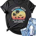 Retirement Shirts for Women 2025 Retired Graphic Retirement Gift Relaxed Retirement Vibes Tshirts-Black2, Large L