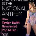 Heartbreak Is the National Anthem: How Taylor Swift Reinvented Pop Music
