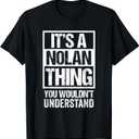 It's A Nolan Thing You Wouldn't Understand T-Shirt (Black, Medium)